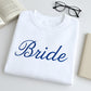 Bride Custom Sweatshirt - Wedding Embroidered Apparel - Perfect Bridal Shower Bachelorette Gift