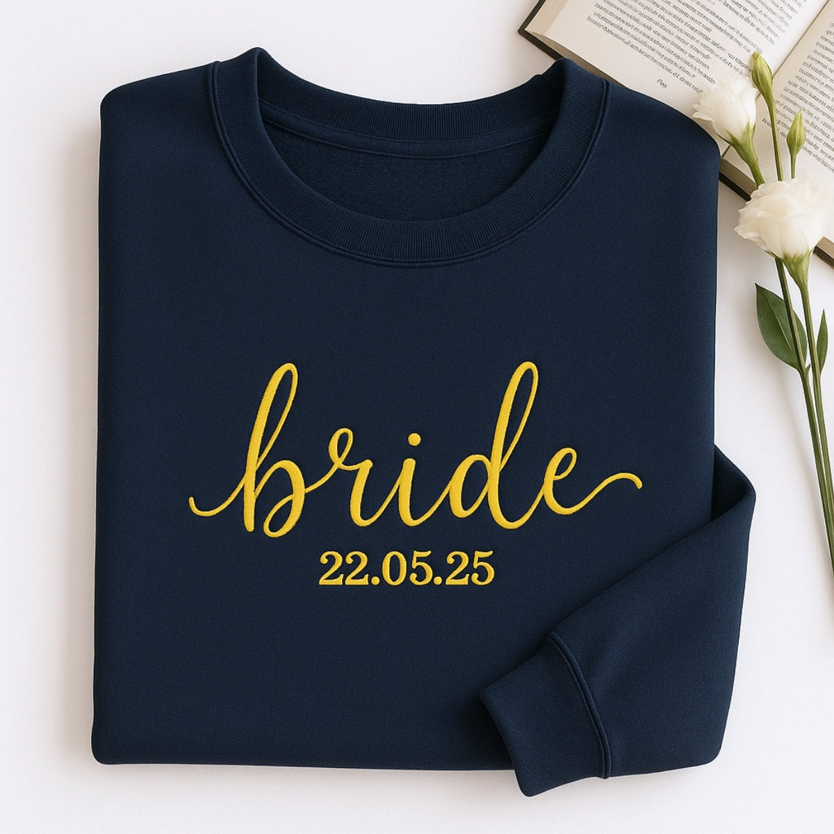 Custom Date Bride Sweatshirt - Personalized Wedding Embroidered Apparel - Perfect Bridal Gift