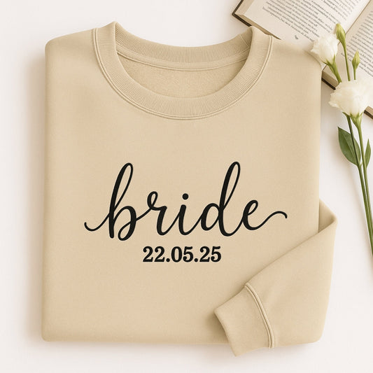 Custom Date Bride Sweatshirt - Personalized Wedding Embroidered Apparel - Perfect Bridal Gift
