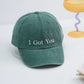 I Got You Custom Embroidered Hats - Supportive Message Caps - Perfect Encouragement Gift