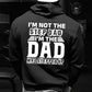 I'm Not The Step Dad, I'm The Dad That Stepped Up – Inspirational Dad T-Shirt/Hoodie