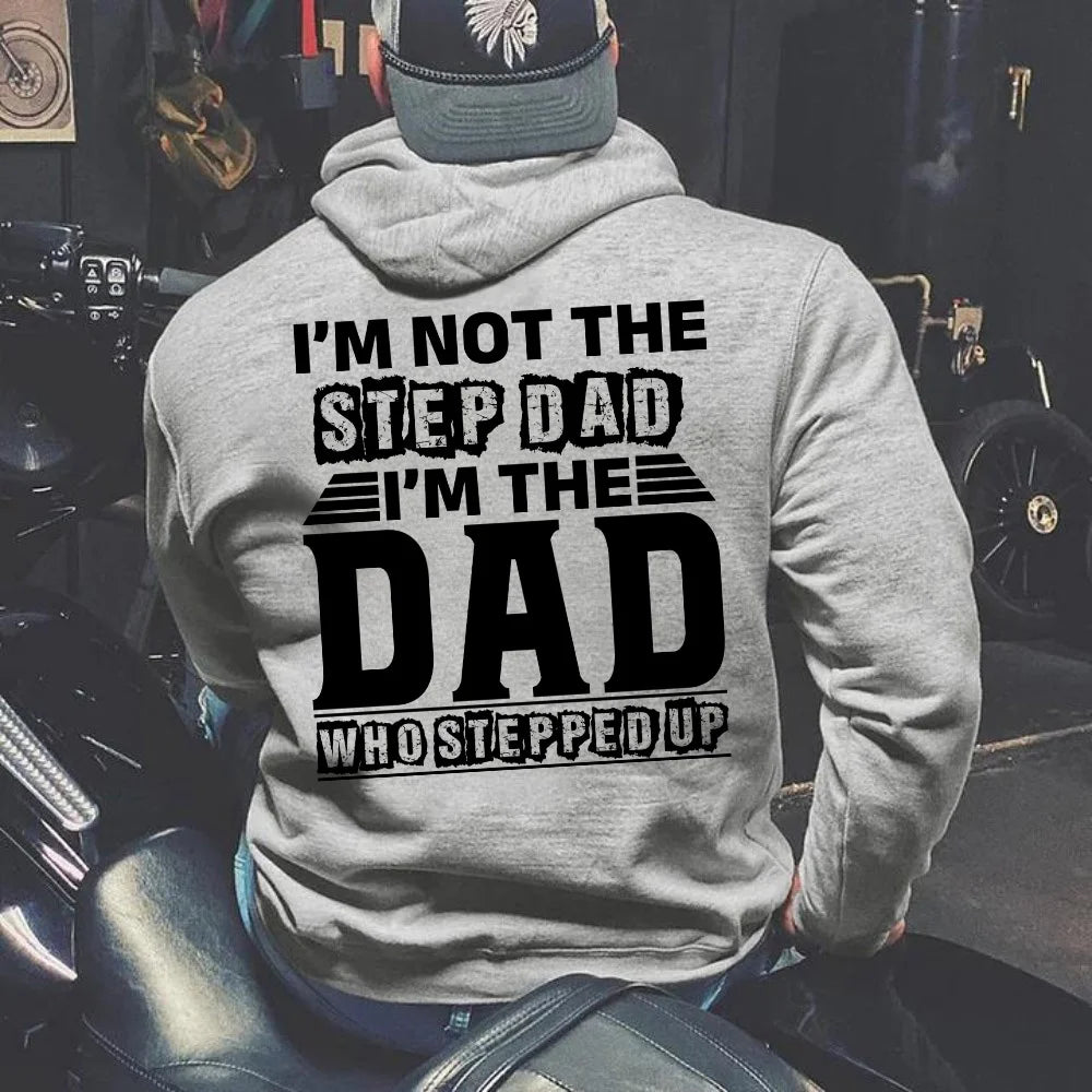 I'm Not The Step Dad, I'm The Dad That Stepped Up – Inspirational Dad T-Shirt/Hoodie