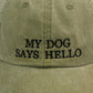 My Dog Says Hello Custom Embroidered Hats - Dog Lover Caps - Perfect Pet Parent Gift