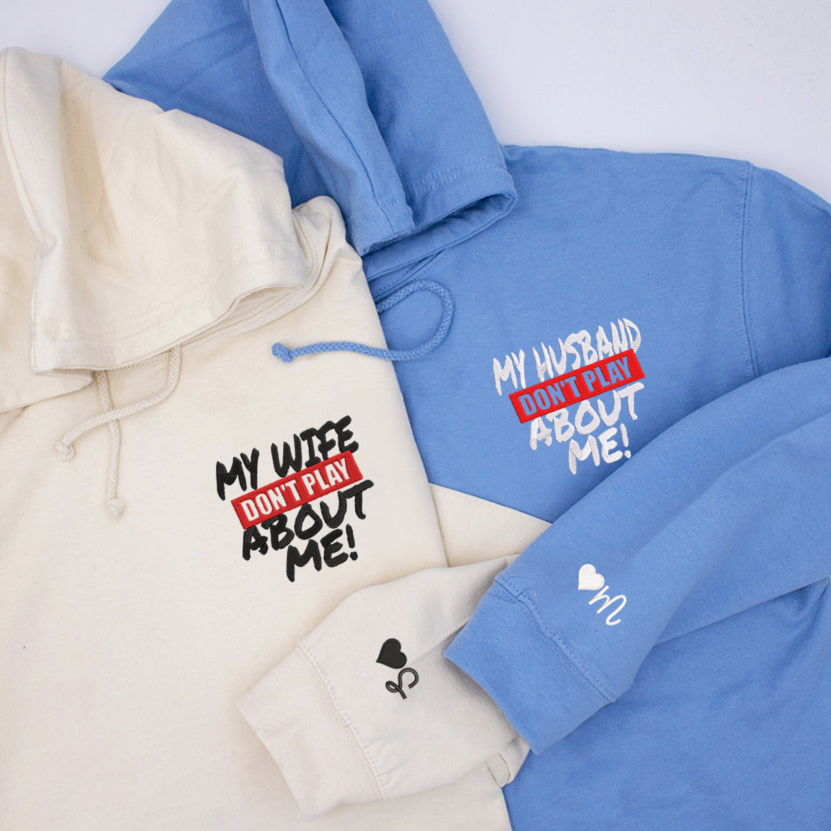 Custom My Husband Don't Play About Me Embroidered Matching Hoodie