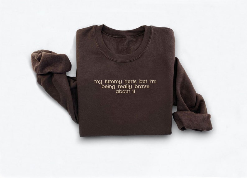 My Tummy Hurts but Embroidered Sweatshirt - Custom Message or Lyrics Embroidery, Gift for Her
